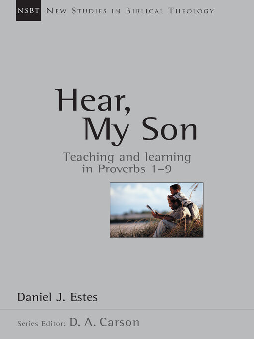 Title details for Hear, My Son: Teaching  Learning in Proverbs 1-9 by Daniel J. Estes - Available